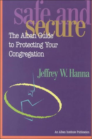 Stock image for Safe and Secure: The Alban Guide to Protecting Your Congregation for sale by Wonder Book