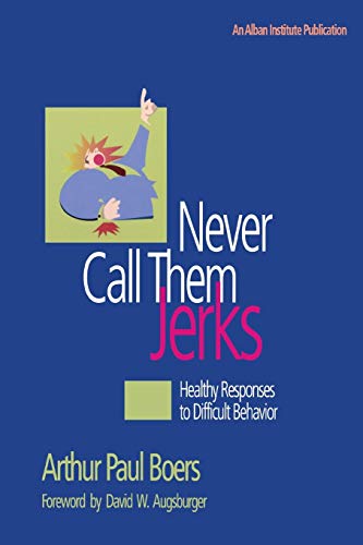 9781566992183: Never Call Them Jerks: Healthy Responses to Difficult Behavior