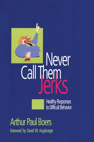 9781566992183: Never Call Them Jerks: Healthy Responses to Difficult Behavior