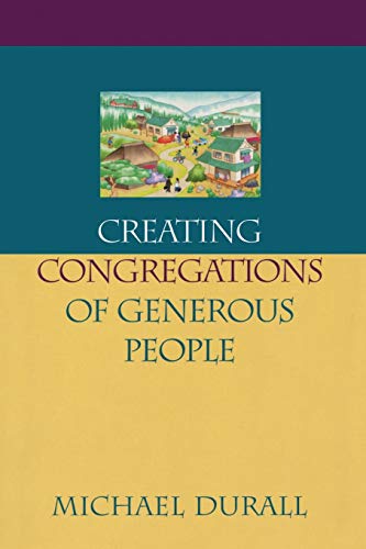 Imagen de archivo de Creating Congregations of Generous People Money, Faith and Lifestyle a la venta por PBShop.store US