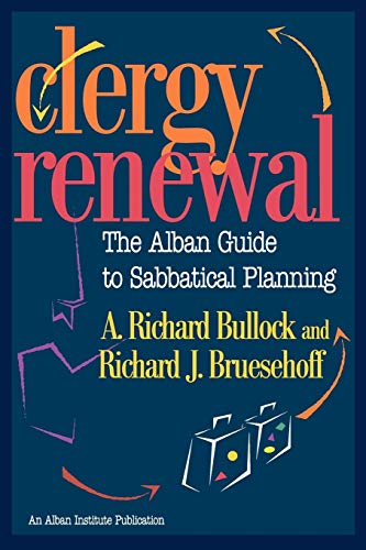 Clergy Renewal: The Alban Guide to Sabbatical Planning (9781566992237) by Bullock, Richard