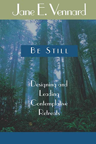 Imagen de archivo de Be Still: Designing And Leading Contemplative Retreats a la venta por SecondSale