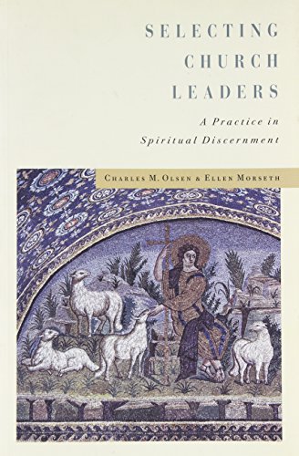 Imagen de archivo de Selecting Church Leaders: A Practice in Spiritual Discernment a la venta por Wonder Book