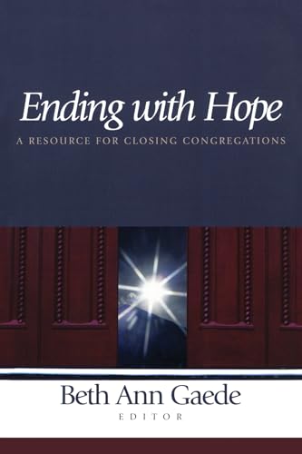 Stock image for Ending with Hope : A Resource for Closing Congregations for sale by Better World Books