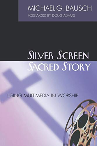 Imagen de archivo de Silver Screen, Sacred Story: Using Multimedia in Worship a la venta por Wonder Book
