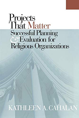 Stock image for Projects That Matter: Successful Planning and Evaluation for Religious Organizations for sale by SecondSale