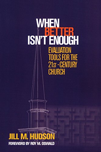 Stock image for When Better Isn't Enough: Evaluation Tools For The 21St-Century Church for sale by SecondSale