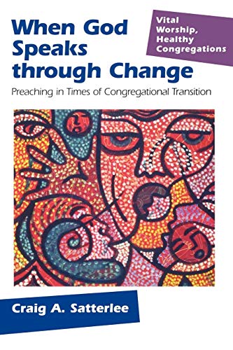 Stock image for When God Speaks Through Change: Preaching In Times Of Congregational Transition (Vital Worship Healthy Congregations) for sale by SecondSale