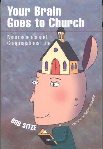 Stock image for Your Brain Goes to Church: Neuroscience and Congregational Life for sale by Jay W. Nelson, Bookseller, IOBA