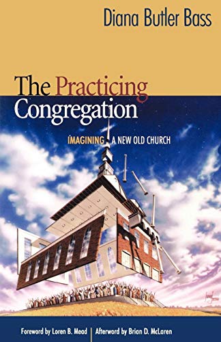 Stock image for The Practicing Congregation: Imagining a New Old Church for sale by SecondSale