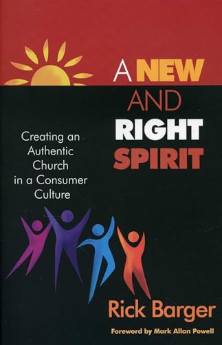 Stock image for A New and Right Spirit: Creating an Authentic Church in a Consumer Culture for sale by Nealsbooks