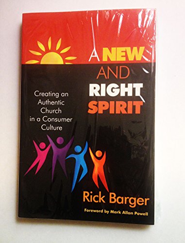 Stock image for A New and Right Spirit: Creating an Authentic Church in a Consumer Culture for sale by Nealsbooks
