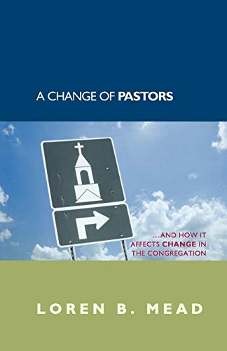 Stock image for A Change of Pastors and How it Affects Change in the Congregation for sale by PBShop.store US