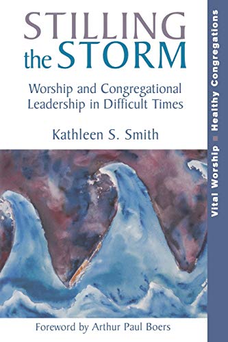 Beispielbild fr Stilling the Storm : Worship and Congregational Leadership in Difficult Times zum Verkauf von Better World Books