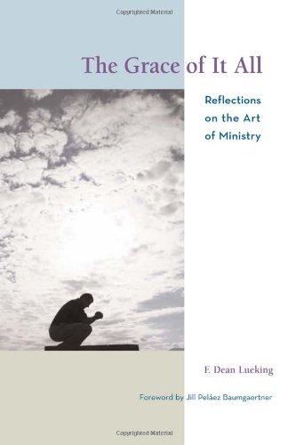 Stock image for The Grace of It All: Reflections on the Art of Ministry for sale by SecondSale