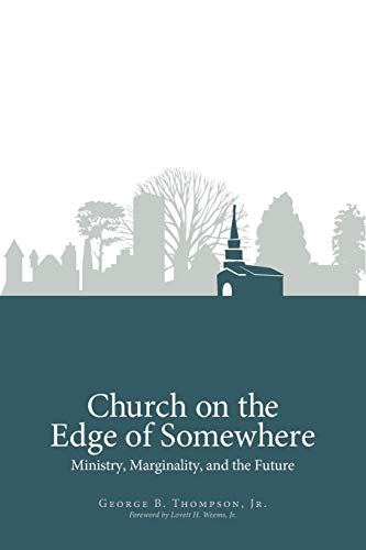 Stock image for Church on the Edge of Somewhere: Ministry, Marginality, and the Future for sale by Gulf Coast Books