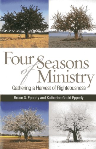 Imagen de archivo de Four Seasons of Ministry: Gathering a Harvest of Righteousness a la venta por SecondSale