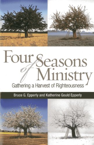 Stock image for Four Seasons of Ministry : Gathering a Harvest of Righteousness for sale by Better World Books