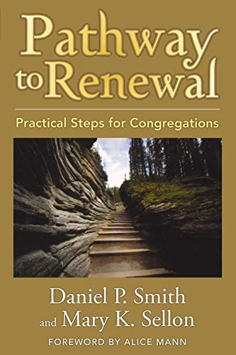 Pathway to Renewal: Practical Steps for Congregations (9781566993715) by Smith, Daniel P.; Sellon, Mary K.