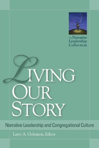 Stock image for Living Our Story: Narrative Leadership and Congregational Culture (The Narrative Leadership Collection) for sale by SecondSale