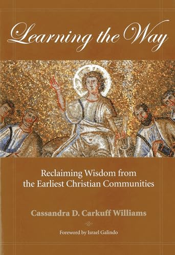 Beispielbild fr Learning The Way Reclaiming Wisdom from the Earliest Christian Communities zum Verkauf von Frenchboro Books