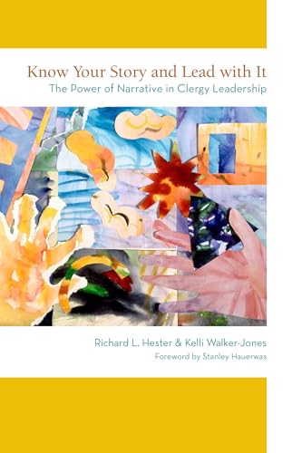 Beispielbild fr Know Your Story and Lead with It: The Power of Narrative in Clergy Leadership zum Verkauf von SecondSale