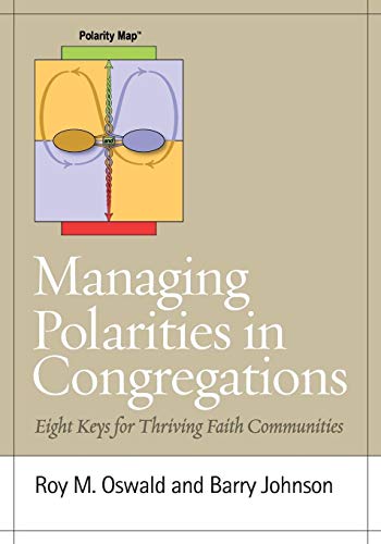 Stock image for Managing Polarities in Congregations: Eight Keys for Thriving Faith Communities for sale by ThriftBooks-Dallas