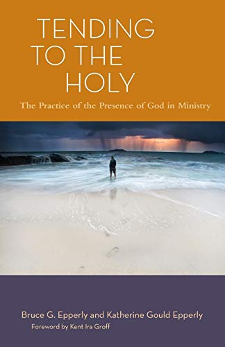 Beispielbild fr Tending To The Holy The Practice of the Presence of God in Ministry zum Verkauf von Frenchboro Books
