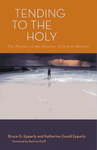 Stock image for Tending To The Holy The Practice of the Presence of God in Ministry for sale by Frenchboro Books