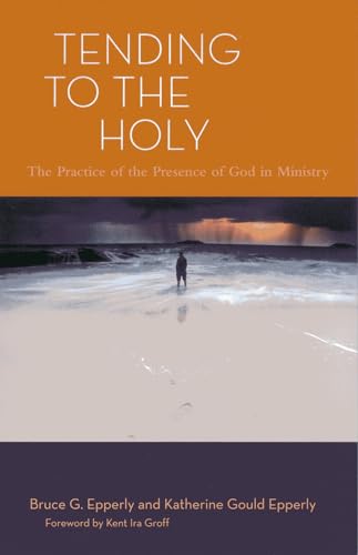 Stock image for Tending to the Holy: The Practice of the Presence of God in Ministry for sale by BooksRun