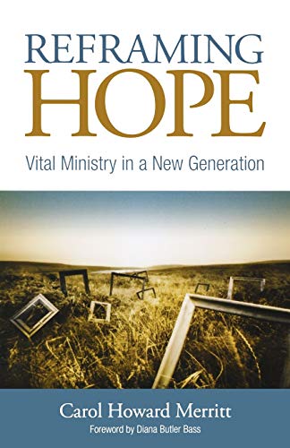 Imagen de archivo de Reframing Hope: Vital Ministry in a New Generation a la venta por ThriftBooks-Atlanta