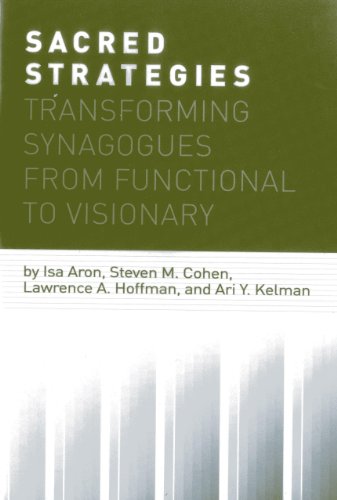 Sacred Strategies: Transforming Synagogues from Functional to Visionary (9781566994019) by Aron, Isa; Cohen Hebrew University, Steven M.; Hoffman, Lawrence A.; Kelman, Ari Y.