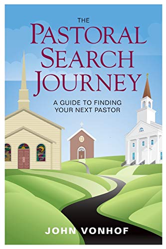 Imagen de archivo de The Pastoral Search Journey: A Guide to Finding Your Next Pastor a la venta por Ergodebooks