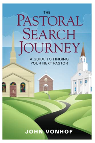 Stock image for The Pastoral Search Journey: A Guide to Finding Your Next Pastor for sale by Ergodebooks