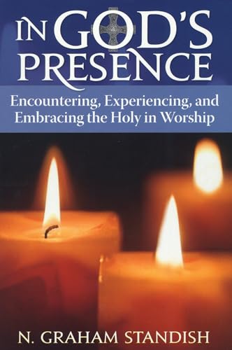 Stock image for In Gods Presence: Encountering, Experiencing, and Embracing the Holy in Worship for sale by Goodwill of Colorado