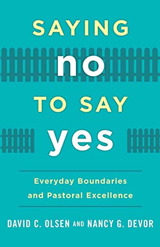 Imagen de archivo de Saying No to Say Yes: Everyday Boundaries and Pastoral Excellence a la venta por Revaluation Books