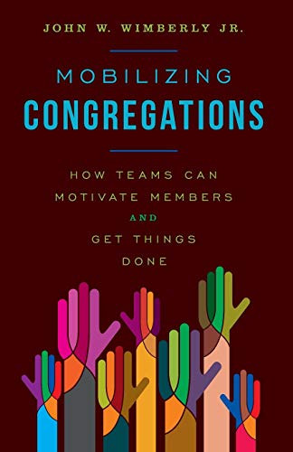 Beispielbild fr Mobilizing Congregations: How Teams Can Motivate Members and Get Things Done zum Verkauf von Bulk Book Warehouse