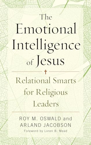 Beispielbild fr The Emotional Intelligence of Jesus : Relational Smarts for Religious Leaders zum Verkauf von Better World Books
