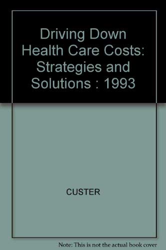 9781567060027: Driving Down Health Care Costs: Strategies and Solutions : 1993