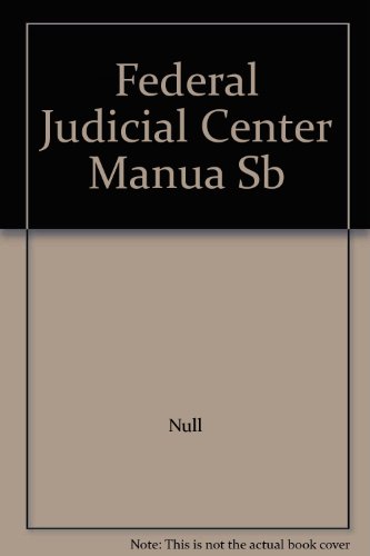 Federal Judicial Center Manual for Complex Litigation (9781567061734) by Federal Judicial Center