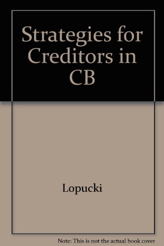 Strategies for Creditors in Bankruptcy Proceedings (9781567066142) by Lopucki, Lynn M.