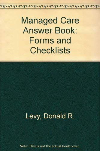 Managed Care Answer Book: Forms and Checklists (9781567069686) by Levy, Donald R.; Stein, Judith; Roe, Kathryn A.