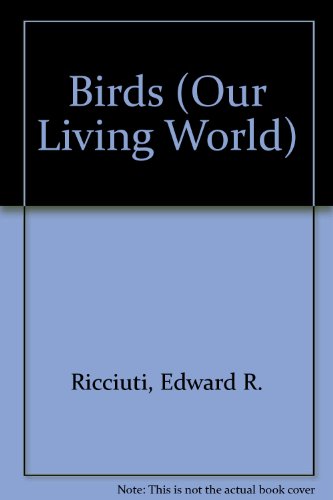 Birds (Our Living World) (9781567110531) by Ricciuti, Edward R.; Simpson, William M.