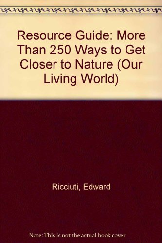 Imagen de archivo de Resource Guide: More Than 250 Ways to Get Closer to Nature (Our Living World) a la venta por Ergodebooks