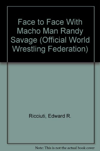 Face to Face With Macho Man Randy Savage (Official World Wrestling Federation) (9781567110722) by Ricciuti, Edward R.