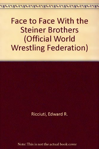 Face to Face With the Steiner Brothers (Official World Wrestling Federation) (9781567110784) by Ricciuti, Edward R.