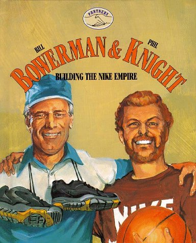 9781567110852: Bill Bowerman & Phil Knight: Building the Nike Empire