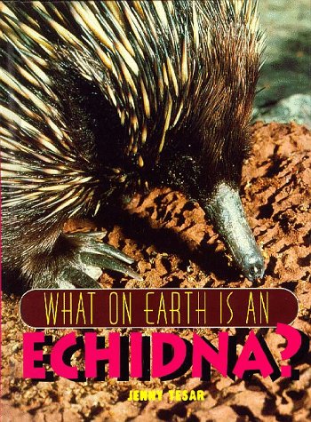 Beispielbild fr What on Earth Is a Echidna? zum Verkauf von Better World Books