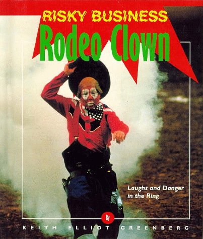 Imagen de archivo de Rodeo Clown: Laughs and Danger in the Ring (Risky Business) a la venta por SecondSale