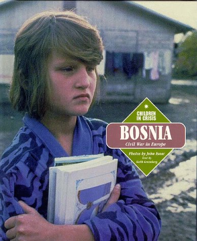 Bosnia: Civil War in Europe (Children in Crisis) (9781567111866) by Isaac, John; Greenberg, Keith Elliot